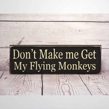 Mey İthalat Rustik Ahşap Tabelalar Ilkel Ülke Işareti Don't Make Me Get My Flying Monkeys Ilkel Ülke Işareti Doğum Günü Hediyesi Sihirbazı Işareti Duvar Sanatı Dekor Mutfak Kafe Pub Dekor Hediye 15,7 x 30,5 cm