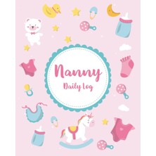 Mey İthalat Independently Published Nanny Daily Log: For Newborns Breastfeeding, Sleep, Diapers, Activities & Notes - Baby Activity Tracker, Gift For Nanny