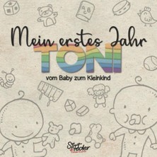 Mey İthalat Mein Erstes Jahr - Toni - Vom Baby Zum Kleinkind: Dein Individuelles Babyalbum Mit Wunschnamen Für Die Schönsten Momente Und Gemeinsamen Erinnerungen Inkl. Platz Für Fotos