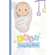 Mey İthalat Independently Published Baby Daily Log Book: Track And Monitor Your Newborn Baby's Schedule Notebook