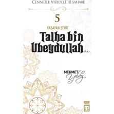 Timaş Yayınları Cennetle Müjdeli 10 Sahabe - 5 Talha Bin Ubeydullah (R.a.)