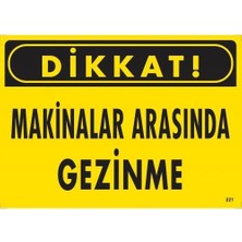 Egecen Dikkat Makinalar Arasında Gezinme Uyarı Levhası 25X35 KOD:221