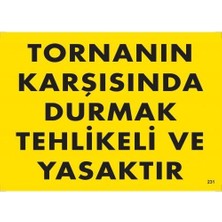 Egecen Tornanın Karşısında Durmak Tehlikeli ve Yasaktır Uyarı Levhası 25X35 KOD:207