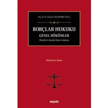Seçkin Borçlar Hukuku Genel Hükümler Örnekli ve Şemalı Konu Anlatımı Doç. Dr. H. Tolunay Ozanemre Yayla 4. Baskı, Temmuz 2026