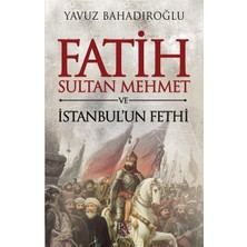 Fatih Sultan Mehmet ve Istanbul'un Fethi
