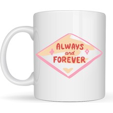 Bezos Always And Forever Yazılı Sevgiliye Arkadaşa Özel Porselen Kupa Model 18 - Romantik & Anlamlı Hediye