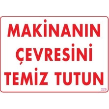 TeknoKapsül Makinanın Çevresini Temiz Tutun Uyarı Levhası 25X35 Kod: 229