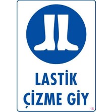 TeknoKapsül Lastik Çizme Giyiniz Uyarı Levhası 25X35 Kod:16
