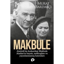 Brf Store Pmstore Makbule - Atatürk'ün Kız Kardeşi Makbule Atadan'ın Hayatı Mektupları ve Yayınlanmamış Hatıra