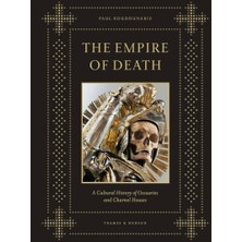 Thames & Hudson The Empire Of Death: A Cultural History Of Ossuaries And Charnel Houses