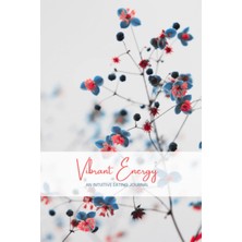 Starseven Independently Published Vibrant Intuitive Eating Journal: Food Diary Wellness Diary For Natu
