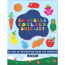Starseven Independently Published De Quelle Couleur Suis-Je? Jeu De Devinettes Pour Les Enfants 3-5 Ans: 3