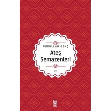 MarkEntegra Nurullah Genç'in Şiir Dünyası: Ateş Semazenler