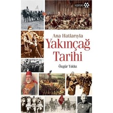MarkEntegra Yakınçağın Ana Hatları: Tarihsel Olaylar ve Gelişmeler