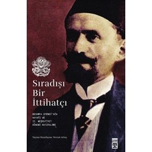 MarkEntegra Sıradışı Bir Ittihatçı: Tarihsel Süreçte Bireysel Hikayeler