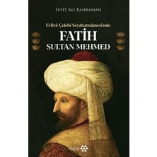 MarkEntegra Fatih Sultan Mehmed: Tarihsel Rolü ve Etkileri