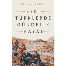 MarkEntegra Eski Türklerde Günlük Hayat ve Kültürel Alışkanlıklar