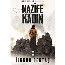 MarkEntegra Milli Mücadele'de Kahraman Nazife Kadın'ın Rolü