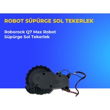Ümit Maker Roborock Q7 Max Robot Süpürge Sol Tekerlek
