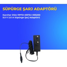Ümit Maker Karcher DSA-11PFD-05FEU 055200 5.5 V 2.0 A Süpürge Şarj Adaptörü