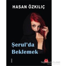 Esranın Dünyası Şerul'da Bekleyiş: Hayatın Anlık Duyguları