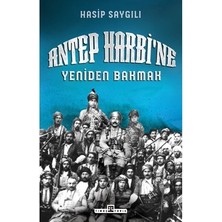 Esranın Dünyası Antep Harbi'nde Yeniden Değerlendirme: Tarihsel Bir Bakış
