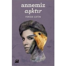Esranın Dünyası Feride'nin Annemiz Aşktır Üzerine Yazdığı Eser - 290 Sayfa