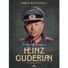Esranın Dünyası Heinz Guderian'ın Savaş Stratejileri ve Askeri Düşünceleri