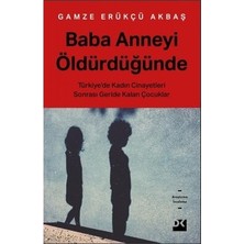 Esranın Dünyası Doğan Kitap Baba Anneyi Öldürdüğünde - Gamze Erükçü Akbaş Türkiye'de Kadın Cinayetleri Üzerine