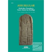 Esranın Dünyası Asurlular: Dicle'den Toroslar'a Tarihsel Bir Yolculuk