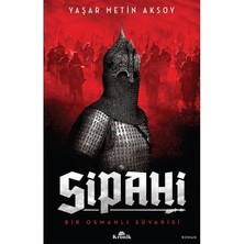 Esranın Dünyası Bir Osmanlı Sipahisinin Hikayesi: Sipahi Romanı Üzerine Kapsamlı Bir Inceleme