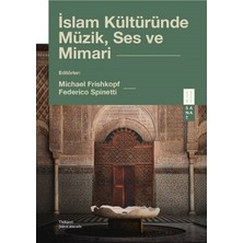 Esranın Dünyası Islam Kültüründe Müzik ve Mimari Üzerine Kapsamlı Bir Çalışma