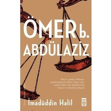 Esranın Dünyası Ömer Bin Abdülaziz - Islam Tarihindeki Rolü ve Öğretileri