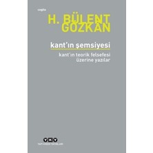 Esranın Dünyası Kant’ın Şemsiyesi / Kant’ın Teorik Felsefesi Üzerine Yazılar - H. Bülent
