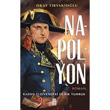 Esranın Dünyası Okay Tiryakioğlu'nun Napolyon, Tarihi Bir Biyografi