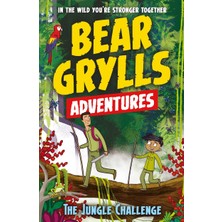 1001 A Bear Grylls Adventure 3: The Jungle Challenge: By Bestselling Author And Chief Scout Bear Grylls