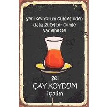 1001 Gel Çay Koydum Içelim Retro Vintage DRTR0002 Ahşap Mdf Tablo