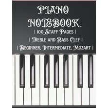 Valor Piano Notebook Beginner, Intermediate, Mozart!: 100 Staff Pages | Treble And Bass Clef |