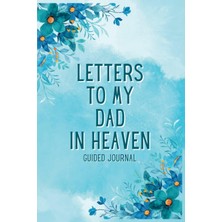 Valor Independently Published Letters To My Dad In Heaven Guided Journal: A Memory Keepsake With 100 Prom