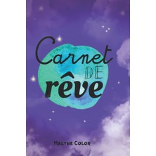 Valor Carnet De Rêve: Cahier, Journal Pour Inscrire Chaque Jour Ses Rêves, Les Interpréter, Les Comprendr
