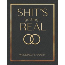 Valor Shit's Getting Real - Wedding Planner: Detailed Wedding Planning Book And Organizer, Engagement Gif