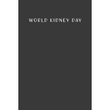 Valor Independently Published World Kidney Day: Gift To Celebrate This Special And Important Event, 100 P