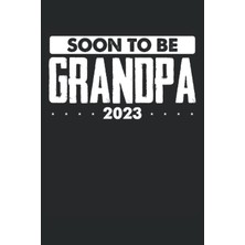 Valor Soon To Be Grandpa 2023: Dot Grid Jounal Todo Exercise Book Or Diary 6" x 9" (15.24 x 22.86 Cm) 120