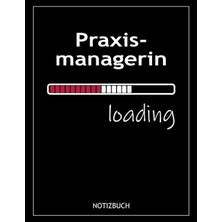 Valor Independently Published Praxismanagerin Loading: Notizbuch Zum Reinschreiben Für Zukünftige Praxism
