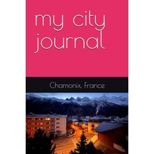 Valor Independently Published My City Journal - Chamonix, France
