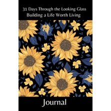 Valor Independently Published 31 Days Through The Looking Glass - Building A Life Worth Living Journal: F