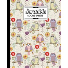 Valor Independently Published Scrabble Score Sheet: Owl And Flowers Scrabble Score Sheet, Scrabble Game R