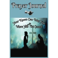 Valor Prayer Journal Your Knees Can Take You Where Your Feet Cannot