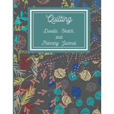 Valor Quilting, Doodle, Sketch And Planning Journal: Dark Floral Cover : 8 x 11,5 Inches (Approx. A4) (Qu
