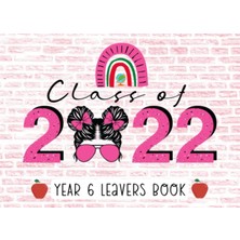 Valor Independently Published Class Of 2022 Year 6 Leavers Book: Classmates Primary School Leaving Gift F